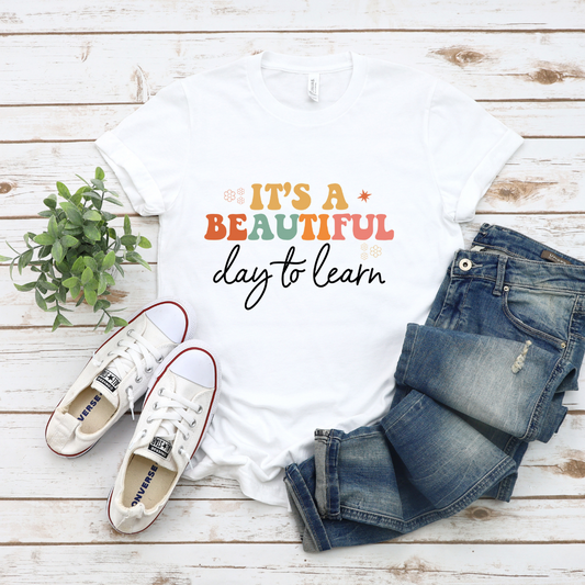 Its a Beautiful Day to Learn (Adult Sizes XS-3XL)