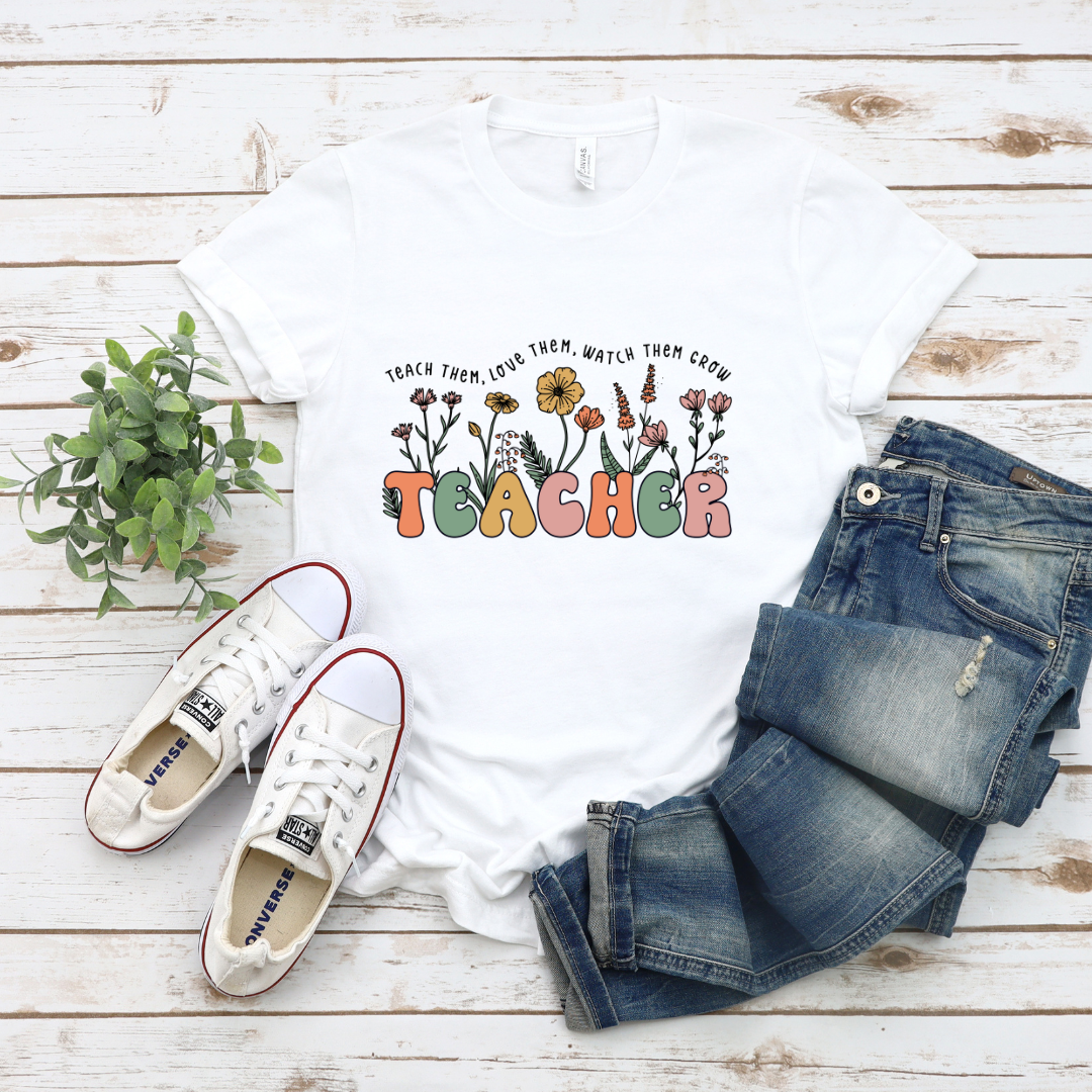 Teach Them, Love Them, Watch Them Grow (Adult Sizes XS-3XL)