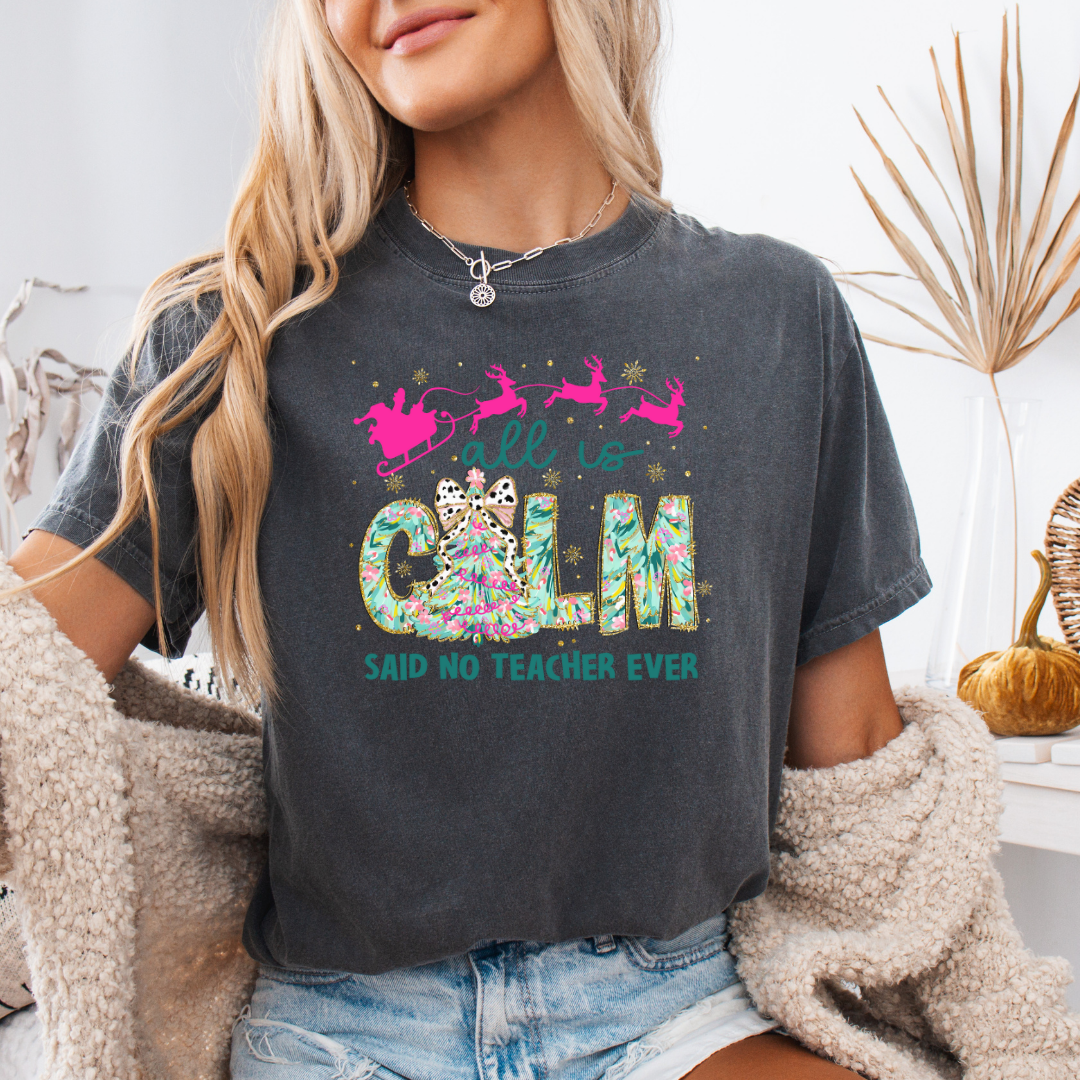 All is Calm Comfort Colors Short or Long Sleeve Tees