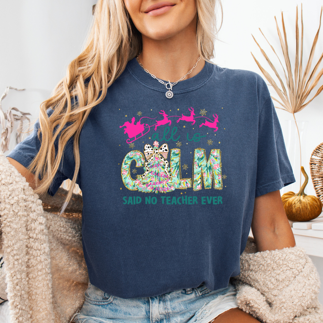 All is Calm Comfort Colors Short or Long Sleeve Tees