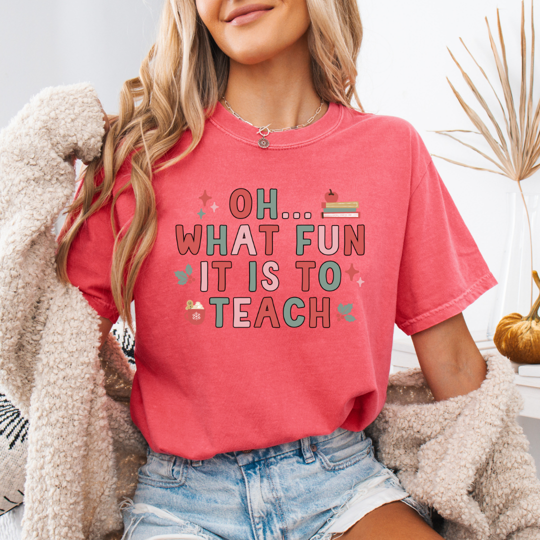 Oh What Fun it is to Teach Comfort Colors Short or Long Sleeve Tees