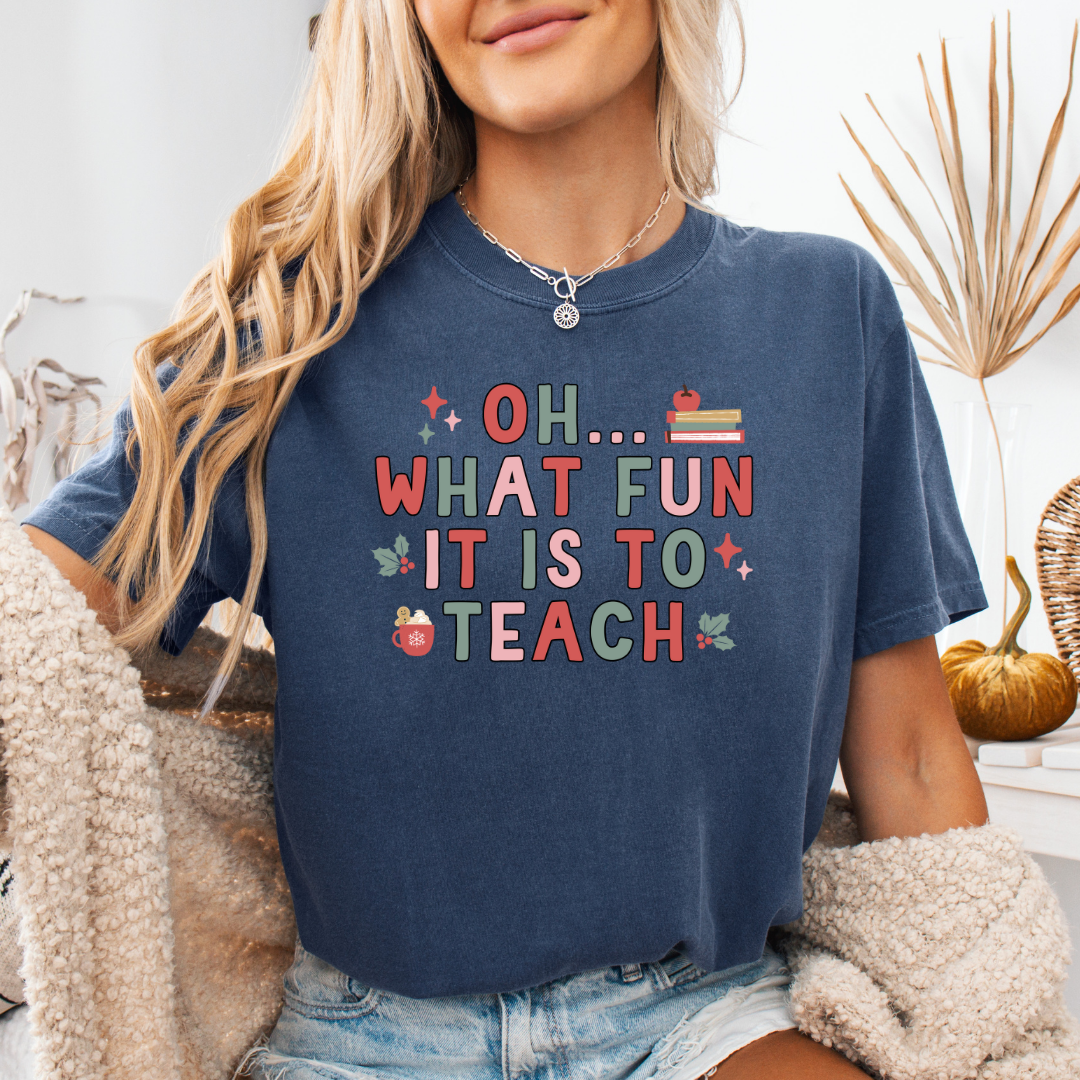 Oh What Fun it is to Teach Comfort Colors Short or Long Sleeve Tees