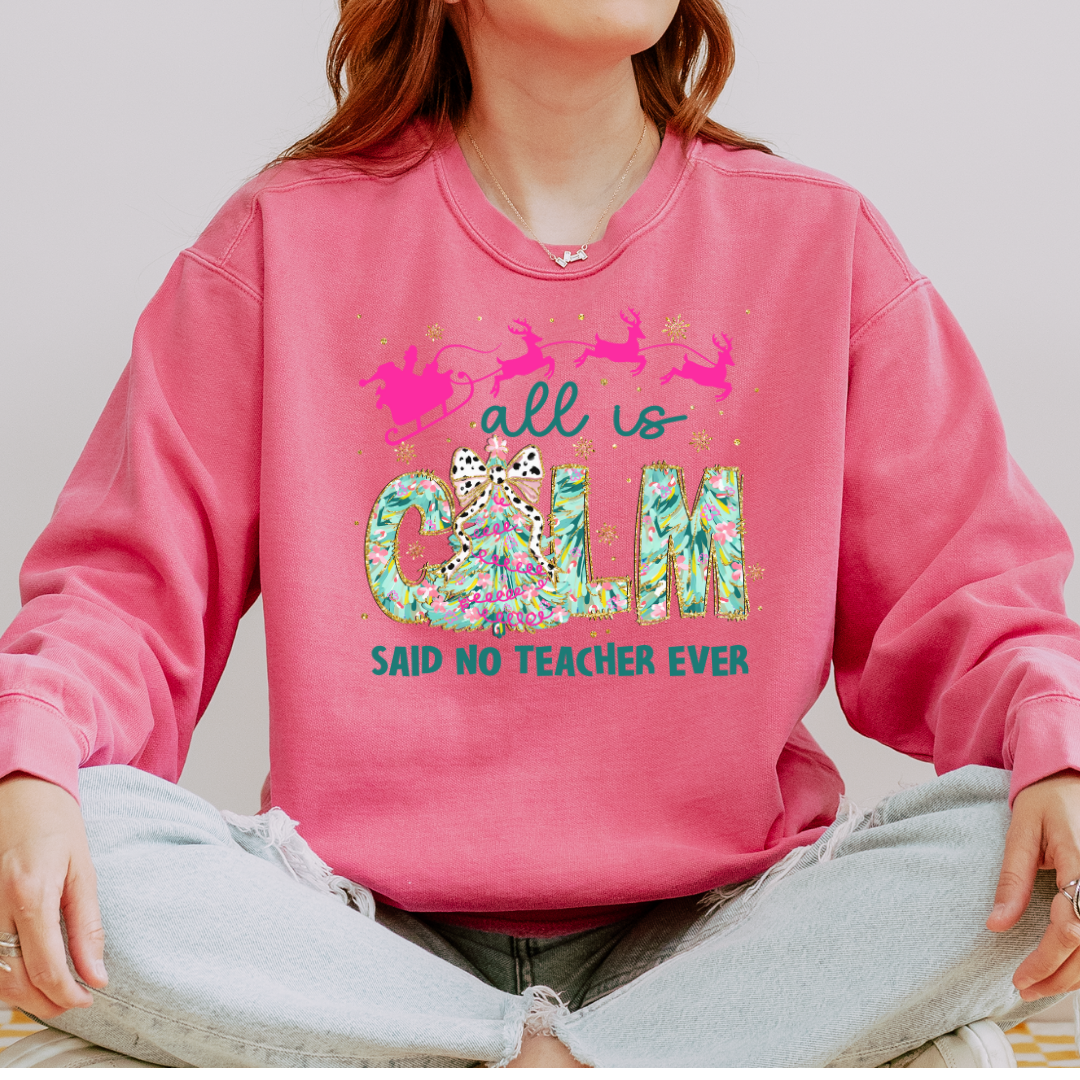 All is Calm Teacher Comfort Colors Crewneck Sweatshirt