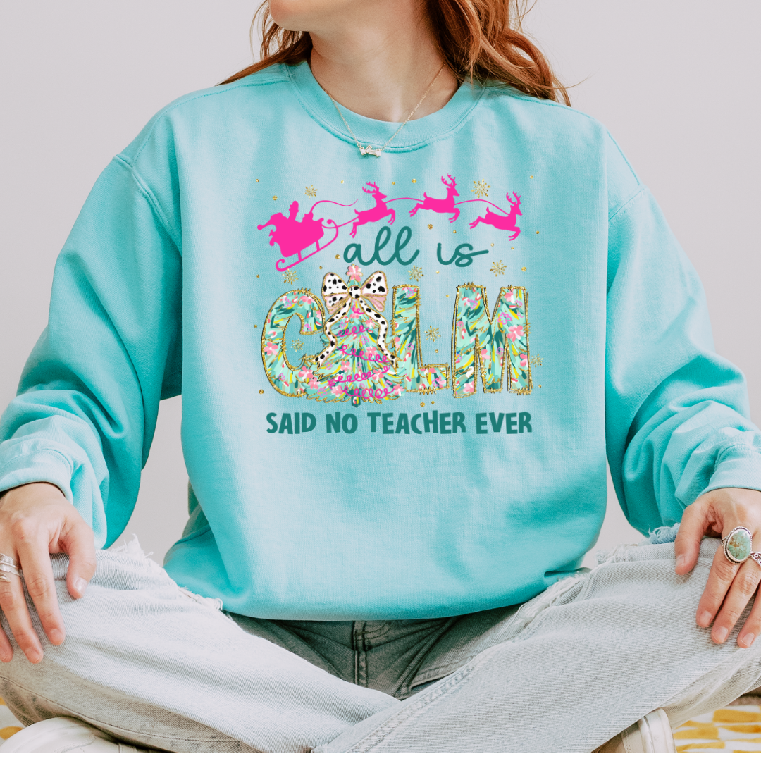 All is Calm Teacher Comfort Colors Crewneck Sweatshirt