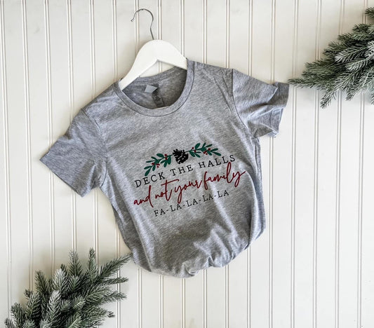 Deck the Halls and not your Family Adult Tee